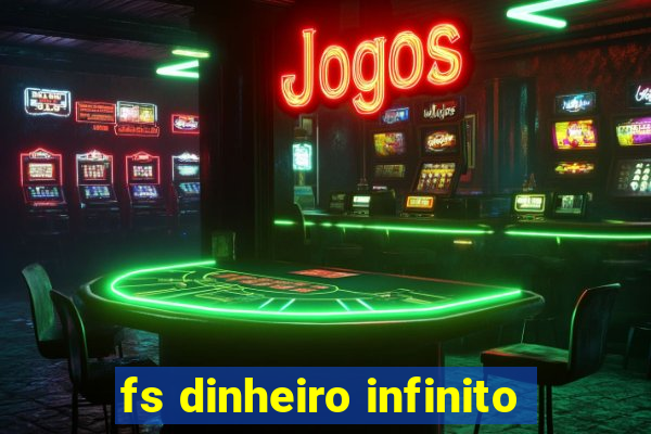 fs dinheiro infinito